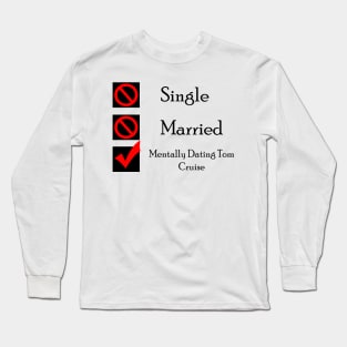 Mentally Dating Tom Cruise Long Sleeve T-Shirt